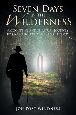 Seller image for Seven Days in the Wilderness: A Cognitive and Spiritual Journey for a Church which has Lost its Way (Paperback or Softback) for sale by BargainBookStores