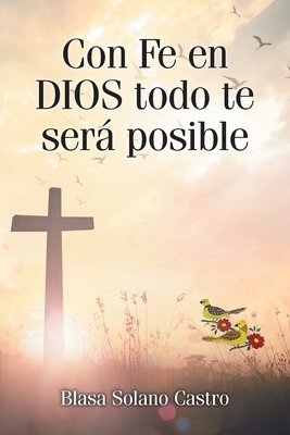 Imagen del vendedor de Con Fe en DIOS todo te ser� posible (Paperback or Softback) a la venta por BargainBookStores