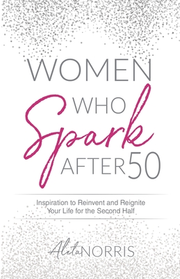 Seller image for Women Who Spark After 50: Inspiration to Reinvent and Reignite Your Life for the Second Half (Paperback or Softback) for sale by BargainBookStores