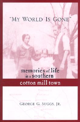 Imagen del vendedor de My World Is Gone: Memories of Life in a Southern Cotton Mill Town (Hardback or Cased Book) a la venta por BargainBookStores