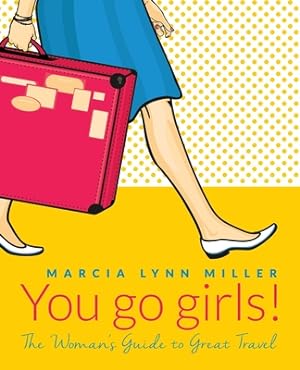 Imagen del vendedor de You go girls!: The Woman's Guide to Great Travel (Paperback or Softback) a la venta por BargainBookStores