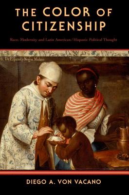 Imagen del vendedor de The Color of Citizenship: Race, Modernity and Latin American / Hispanic Political Thought (Paperback or Softback) a la venta por BargainBookStores