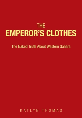 Immagine del venditore per The Emperor's Clothes: The Naked Truth About Western Sahara (Paperback or Softback) venduto da BargainBookStores