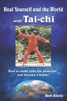Seller image for Heal Yourself and the World with Tai-chi: How to make your life powerful and become a healer (Paperback or Softback) for sale by BargainBookStores