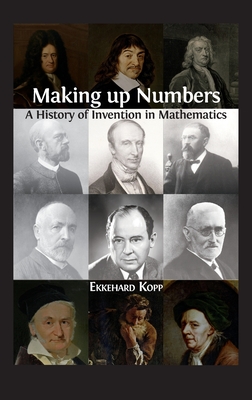 Image du vendeur pour Making up Numbers: A History of Invention in Mathematics (Hardback or Cased Book) mis en vente par BargainBookStores