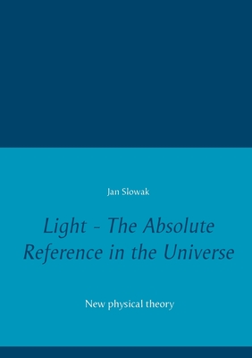 Bild des Verkufers fr Light - The Absolute Reference in the Universe: New physical theory (Paperback or Softback) zum Verkauf von BargainBookStores