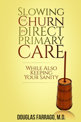 Immagine del venditore per Slowing the Churn in Direct Primary Care (While Also Keeping Your Sanity) (Paperback or Softback) venduto da BargainBookStores