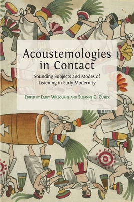 Image du vendeur pour Acoustemologies in Contact: Sounding Subjects and Modes of Listening in Early Modernity (Paperback or Softback) mis en vente par BargainBookStores