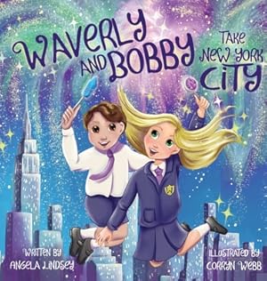 Seller image for Waverly and Bobby Take New York: A Magical School Fieldtrip Ages 3-9 (Hardback or Cased Book) for sale by BargainBookStores