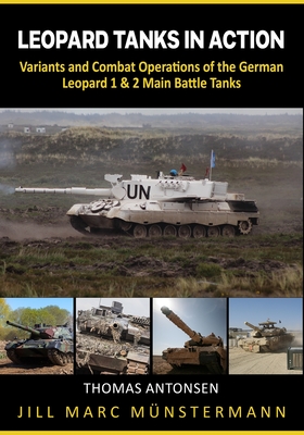 Seller image for Leopard Tanks in Action: History, Variants and Combat Operations of the German Leopard 1 & 2 Main Battle Tanks (Paperback or Softback) for sale by BargainBookStores