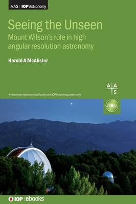 Seller image for Seeing the Unseen: Mount Wilson's role in high angular resolution astronomy (Hardback or Cased Book) for sale by BargainBookStores