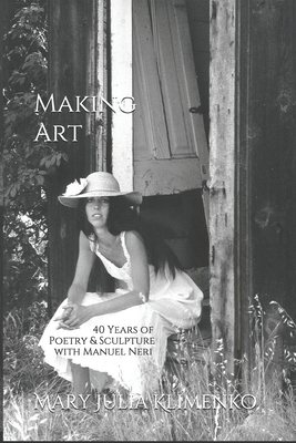 Seller image for Making Art: 40 Years of Sculpture & Poetry with Manuel Neri (Paperback or Softback) for sale by BargainBookStores