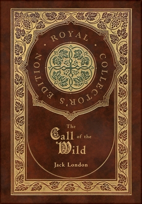 Seller image for The Call of the Wild (Royal Collector's Edition) (Hardback or Cased Book) for sale by BargainBookStores