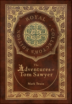 Seller image for The Adventures of Tom Sawyer (Royal Collector's Edition) (Case Laminate Hardcover with Jacket) (Hardback or Cased Book) for sale by BargainBookStores