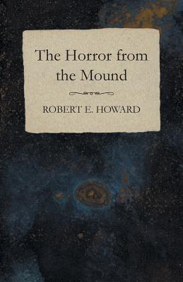 Bild des Verkufers fr The Horror from the Mound (Paperback or Softback) zum Verkauf von BargainBookStores