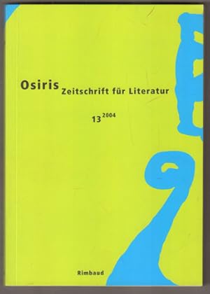 Seller image for Osiris. Zeitschrift fr Literatur 13 / 2004. for sale by Antiquariat Neue Kritik