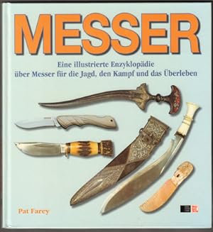 Image du vendeur pour Messer: Eine illustrierte Enzyklopdie ber Messer fr die Jagd, den Kampf und das berleben. (Deutsche bersetzung und fachliche Bearbeitung: Bernd Rolff). mis en vente par Antiquariat Neue Kritik