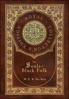 Seller image for The Souls of Black Folk (Royal Collector's Edition) (Case Laminate Hardcover with Jacket) (Hardback or Cased Book) for sale by BargainBookStores