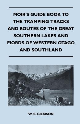 Seller image for Moir's Guide Book to the Tramping Tracks and Routes of the Great Southern Lakes and Fiords of Western Otago and Southland (Paperback or Softback) for sale by BargainBookStores