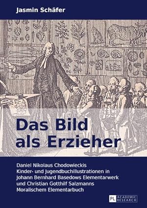 Bild des Verkufers fr Das Bild als Erzieher : Daniel Nikolaus Chodowieckis Kinder- und Jugendbuchillustrationen in Johann Bernhard Basedows Elementarwerk und Christian Gotthilf Salzmanns Moralischem Elementarbuch zum Verkauf von AHA-BUCH GmbH