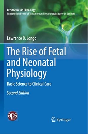 Bild des Verkufers fr The Rise of Fetal and Neonatal Physiology : Basic Science to Clinical Care zum Verkauf von AHA-BUCH GmbH