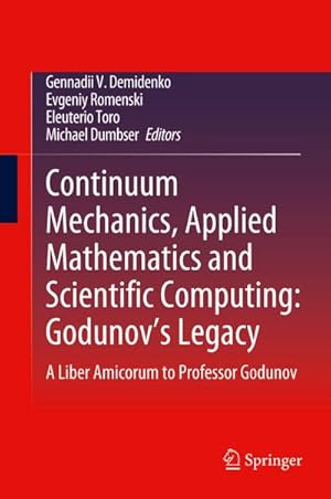 Seller image for Continuum Mechanics, Applied Mathematics and Scientific Computing: Godunov's Legacy : A Liber Amicorum to Professor Godunov for sale by AHA-BUCH GmbH