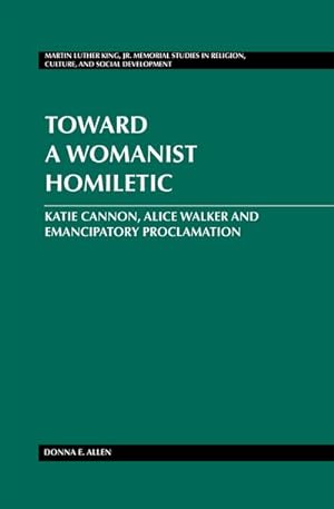 Immagine del venditore per Toward a Womanist Homiletic : Katie Cannon, Alice Walker and Emancipatory Proclamation venduto da AHA-BUCH GmbH