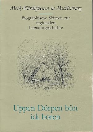 Seller image for Uppen Drpen bn ick boren - Merk-Wrdigkeiten in Mecklenburg - Biographische Skizzen zur regionalen Literaturgeschichte; Mit zahlreichen Abbildungen - Herausgeber: Mecklenburgisches Folklorezentrum der drei Nordbezirke - Zusammenstellung und Bearbeitung: Hartmut Brun for sale by Walter Gottfried