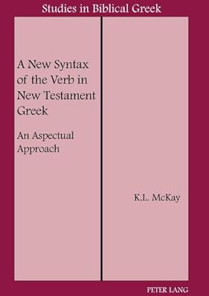 Image du vendeur pour A New Syntax of the Verb in New Testament Greek : An Aspectual Approach mis en vente par AHA-BUCH GmbH