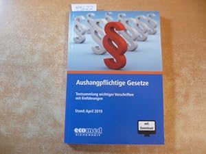 Immagine del venditore per Aushangpflichtige Gesetze : Textsammlung wichtiger Vorschriften mit Einfhrungen - Stand : April 2019 venduto da Gebrauchtbcherlogistik  H.J. Lauterbach