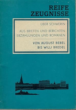 Seller image for Reife Zeugnisse - Reifezeugnisse ber Schwerin - Aus Briefen und Berichten, Erzhlungen und Romanen - Von August Bebel bis Willi Bredel; Anllich der 825-Jahrfeier der Stadt Schwerin aus den Bestnden der Wissenschaftlichen Allgemeinbibliothek des Bezirkes Schwerin ausgewhlt von Jrgen Borchardt, Arwed Bouvier und Hans-Ulrich Kloth - Vignetten von Horst Schmedemann - 1. Auflage 1985 - 2. Folge der Sammlung "Aus Briefen und Berichten, Erzhlungen und Romanen" for sale by Walter Gottfried