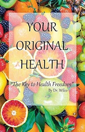 Bild des Verkufers fr Your Original Health: The Key to Health Freedom zum Verkauf von WeBuyBooks