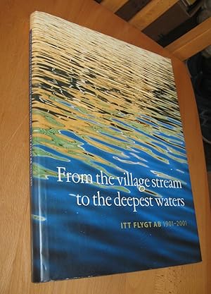 Bild des Verkufers fr From the village stream to the deepest waters- ITT FLYGT ab 1901- 2001 zum Verkauf von Dipl.-Inform. Gerd Suelmann