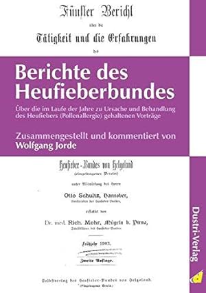 Bild des Verkufers fr Berichte des Heufieberbundes: ber die im Laufe der Jahre zu Ursache und Behandlung des Heufiebers (Pollenallergie) gehaltenen Vortrge zum Verkauf von WeBuyBooks