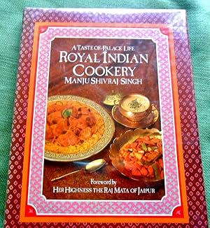 Imagen del vendedor de Royal Indian Cookery. A Taste of Palace Life. Foreword by Her Highness the The Raj Matar of Jaipur. a la venta por Versandantiquariat Sabine Varma