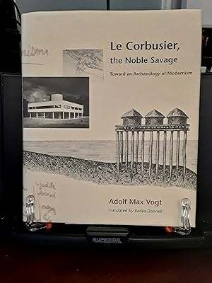 Seller image for Le Corbusier, the Noble Savage: Toward an Archaeology of Modernism for sale by J & W Books