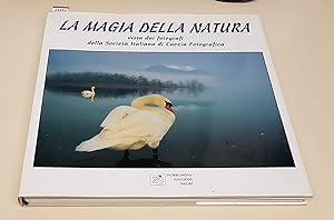 Seller image for LA MAGIA DELLA NATURA vista dai fotografi della Societa' Italiana di Caccia Fotografica for sale by Stampe Antiche e Libri d'Arte BOTTIGELLA