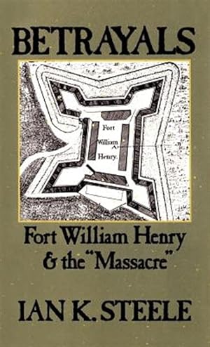 Seller image for Betrayals : Fort William Henry and the Massacre for sale by GreatBookPrices