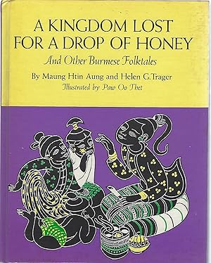 Seller image for A KINGDOM LOST FOR A DROP OF HONEY AND OTHER BURMESE FOLKTALES for sale by Columbia Books, ABAA/ILAB, MWABA