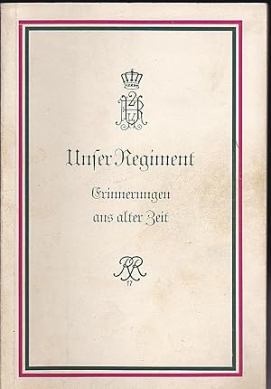 Unser Regiment. Erinnerungen aus alter Zeit