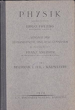 Physik. Ausgabe für humanistische und Realgymnasien: 1. Teil Mechanik I. Teil / Wärmelehre