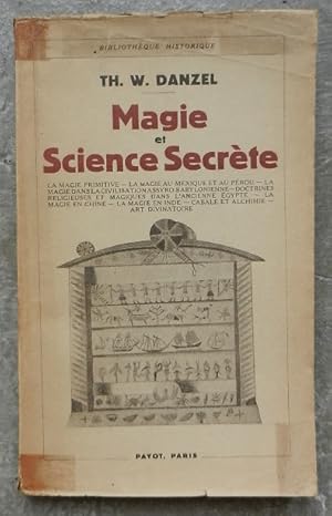 Seller image for Magie et Science secrte. La magie primitive - La magie au Mexique et au Prou - La magie dans la civilisation Assyro-Babylonienne - Doctrines religieuses et magiques dans l ancienne gypte - La magie en Chine - La magie en Inde - Cabale et alchimie - Art divinatoire. for sale by Librairie les mains dans les poches