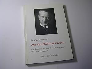 Seller image for Aus der Bahn geworfen : die Stationen des jdischen Theatermannes Hans Kaufmann for sale by Antiquariat Fuchseck