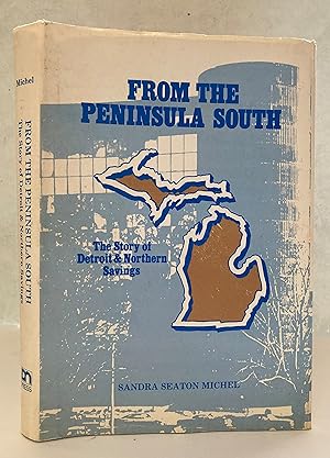 Imagen del vendedor de From the Peninsula South, The Story of Detroit & Northern Savings [SIGNED COPY] a la venta por Peninsula Books