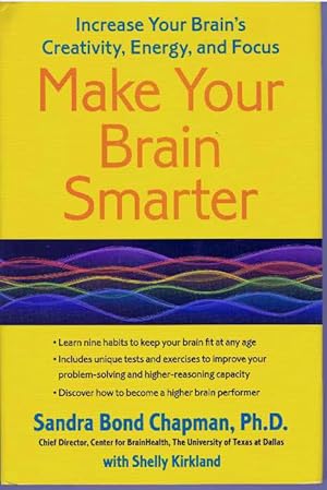 Image du vendeur pour MAKE YOUR BRAIN SMARTER; Increase Your Brain's Creativity, Energy, and Focus mis en vente par High-Lonesome Books