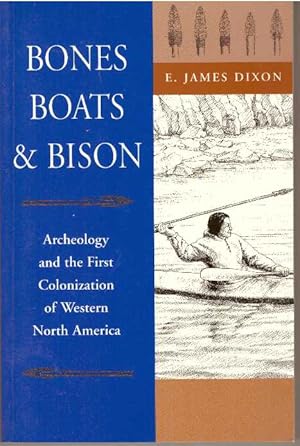 BONES, BOATS & BISON; Archaeology and the First Colonization of Western North America