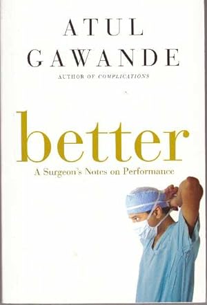 Immagine del venditore per BETTER; A Surgeon's Notes on Performance venduto da High-Lonesome Books