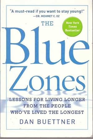 THE BLUE ZONES; Lessons for Living Longer from the People Who've Lived the Longest