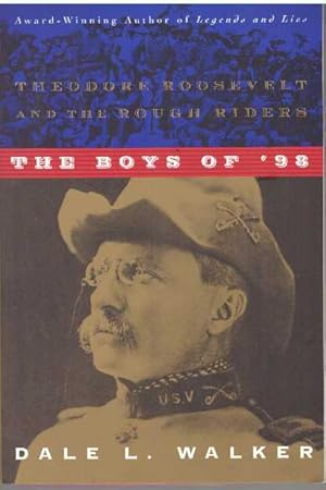 THE BOYS OF '98; Theodore Roosevelt and the Rough Riders