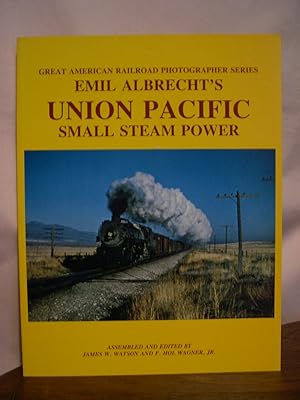 Seller image for GREAT AMERICAN RAILROAD PHOTOGRAPHER SERIES: EMIL ALBRECHT'S UNION PACIFIC SMALL STEAM POWER for sale by Robert Gavora, Fine & Rare Books, ABAA